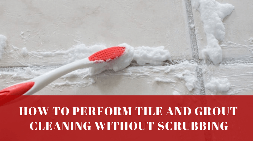 How to Perform Tile and Grout Cleaning Without Scrubbing