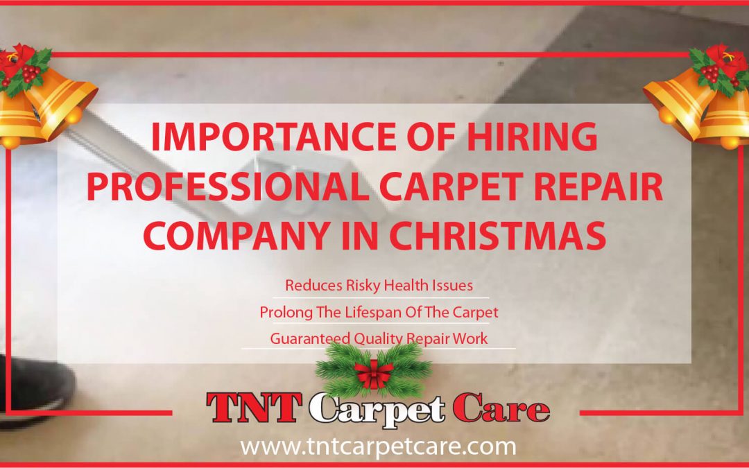 Importance of Hiring Professional Carpet Repair Company in Christmas