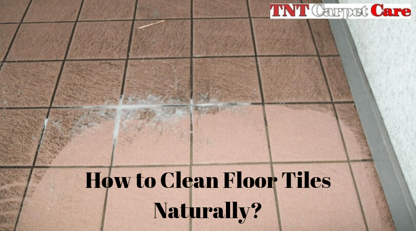 How To Clean Floor Tiles Naturally, How To Get Clean Tile Floors