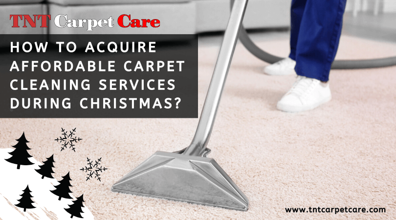 How To Acquire Affordable Carpet Cleaning Services During Christmas