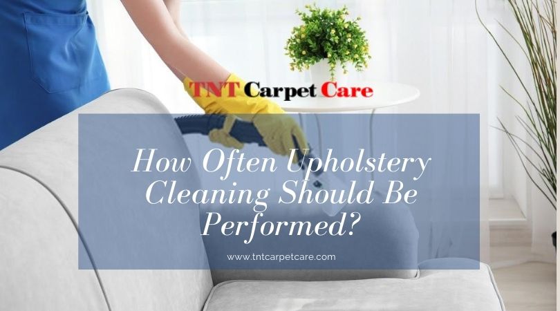 How Often Upholstery Cleaning Should Be Performed?