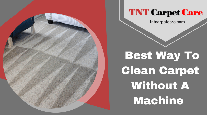 Best Way To Clean Carpet Without A Machine