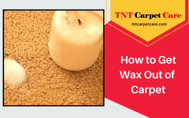 How to Get Wax Out of Carpet