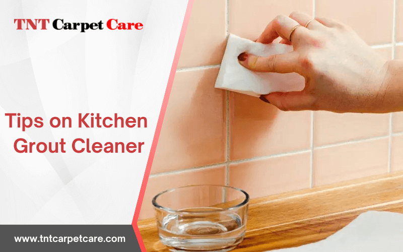 Mindful Tips On Kitchen Grout Cleaner